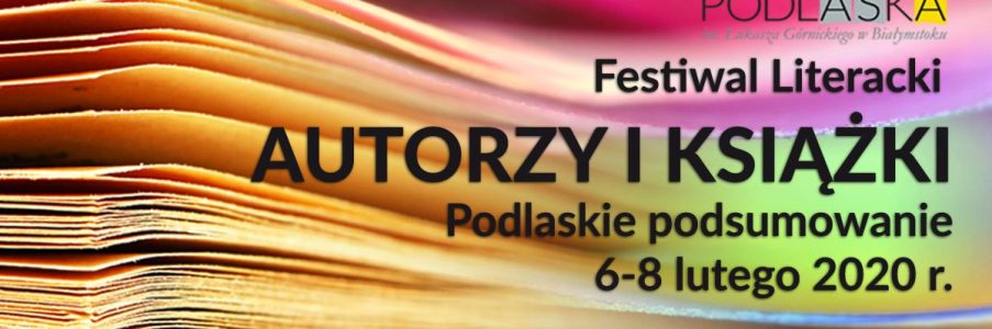 Festiwal Literacki „Autorzy i Książki. Podlaskie podsumowanie”